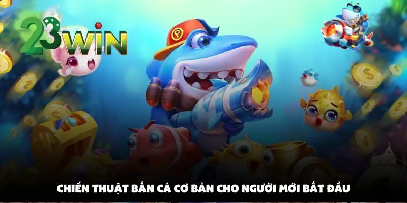 Chiến Thuật Bắn Cá Tại 23win: Tăng Tỷ Lệ Thắng Với Mẹo Ngắm Chuẩn